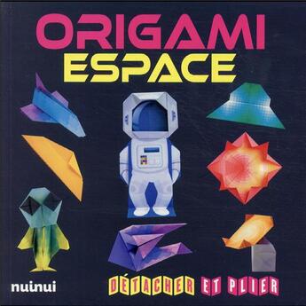 Couverture du livre « Détacher et plier ; origami espace » de  aux éditions Nuinui