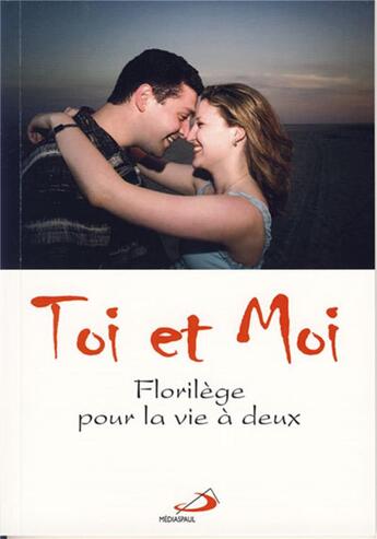 Couverture du livre « Toi et moi ; florilège pour la vie à deux » de  aux éditions Mediaspaul