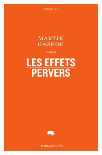 Couverture du livre « Les effets pervers » de Martin Gagnon aux éditions Le Quartanier