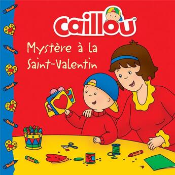 Couverture du livre « Caillou ; mystère à la Saint-Valentin » de Eric Sevigny et Anne Paradis aux éditions Chouette