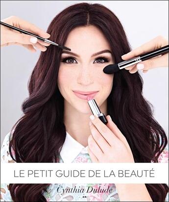 Couverture du livre « Le petit guide de la beauté » de Cynthia Dulude aux éditions Ada