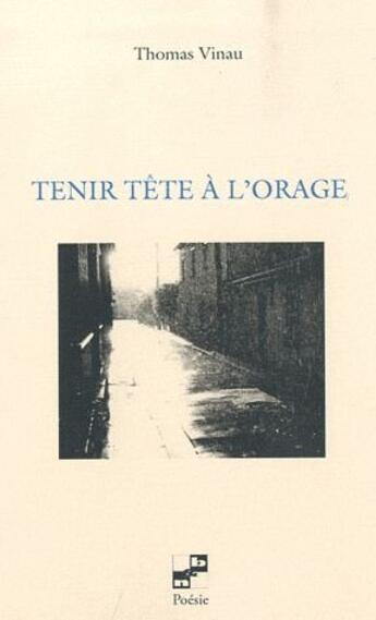 Couverture du livre « Tenir tête à l'orage » de Thomas Vinau aux éditions N Et B Editions