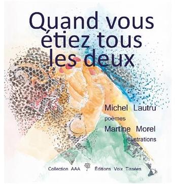 Couverture du livre « Quand vous étiez tous les deux » de Michel Lautru et Martine Morel aux éditions Voix Tissees