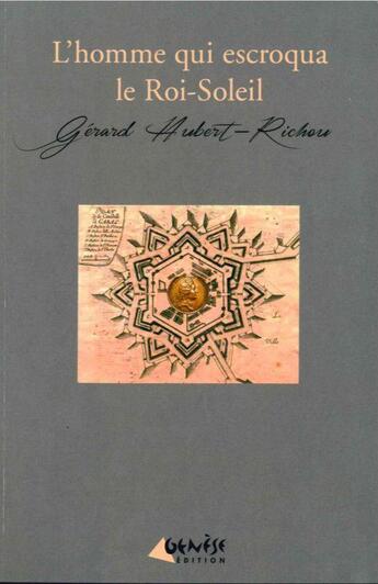 Couverture du livre « L'homme qui escroqua le roi soleil » de Gérard Hubert-Richou aux éditions Genese