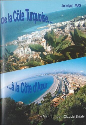 Couverture du livre « De la Côte Turquoise... à la Côte d'Azur » de Jocelyne Mas aux éditions Jocelyne Mas