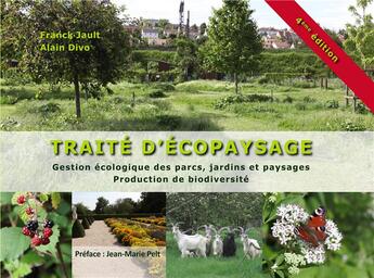 Couverture du livre « Traité d'écopaysage ; gestion ecologique des parcs, jardins et paysages (4e édition) » de Franck Jault et Alain Divo aux éditions Infographie Et Paysage