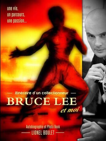 Couverture du livre « Itineraire d'un collectionneur, bruce lee et moi » de Boulet Lionel aux éditions Lulu