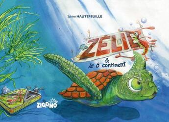 Couverture du livre « Zélie et le 6e continent » de Sabine Hautefeuille aux éditions Zigomo Editions