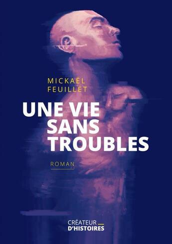 Couverture du livre « Une vie sans troubles » de Mickaël Feuillet aux éditions Thebookedition.com