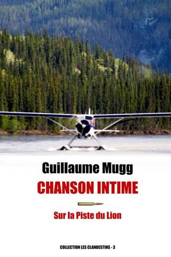 Couverture du livre « Les clandestins t.3 : chanson intime, sur la piste du lion » de Guillaume Mugg aux éditions L'ange Gardien