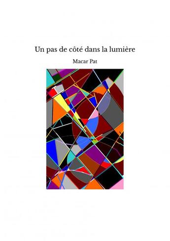 Couverture du livre « Un pas de côté dans la lumière » de Macar Pat aux éditions Thebookedition.com