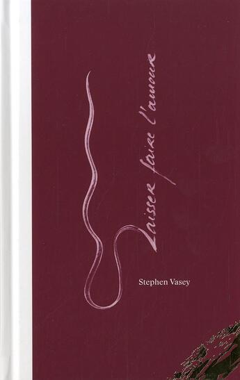 Couverture du livre « Laisser faire l'amour ; un chemin surprenant vers la lenteur sexuelle » de Stephen Vasey aux éditions Almasta