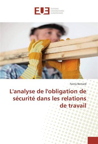 Couverture du livre « L'analyse de l'obligation de securite dans les relations de travail » de Bernard Fanny aux éditions Editions Universitaires Europeennes