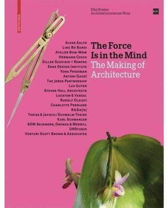 Couverture du livre « The Force Is In The Mind The Making Of Architecture /Anglais » de Krasny Elke aux éditions Birkhauser