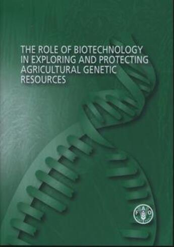 Couverture du livre « Role of biotechnology in exploring and protecting agricultural genetic resources » de Ruane John aux éditions Fao