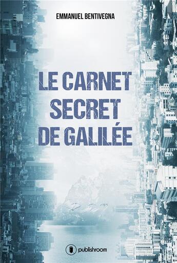 Couverture du livre « Le carnet secret de Galilée » de Emmanuel Bentivegna aux éditions Publishroom