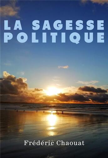 Couverture du livre « La sagesse politique » de Frederic Chaouat aux éditions Librinova