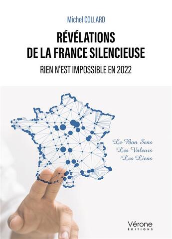 Couverture du livre « Révélations de la France silencieuse : rien n'est impossible en 2022 » de Michel Collard aux éditions Verone