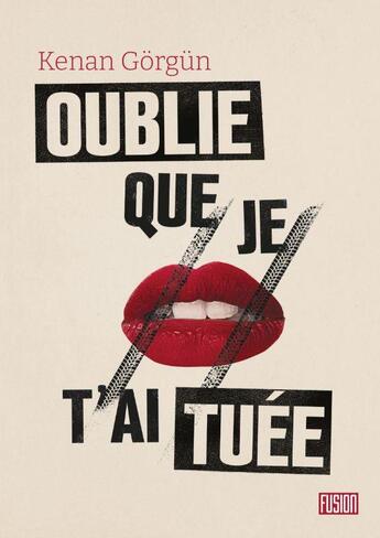 Couverture du livre « Oublie que je t'ai tuée » de Kenan Gorgun aux éditions L'atalante