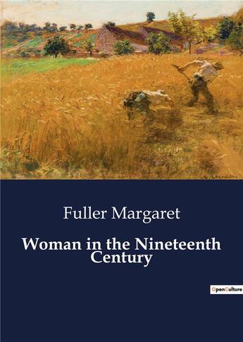 Couverture du livre « Woman in the Nineteenth Century » de Fuller Margaret aux éditions Culturea