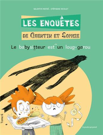 Couverture du livre « Les enquêtes de Quentin et Sophie t.6 : le babysitteur est un loup-garou » de Valentin Mathe et Stephane Nicolet aux éditions La Poule Qui Pond