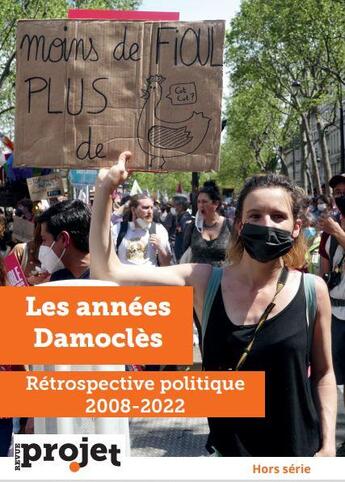 Couverture du livre « Projet Hors-Série ; les années damoclès : rétrospective politique 2008-2022 » de Revue Projet aux éditions Revue Projet