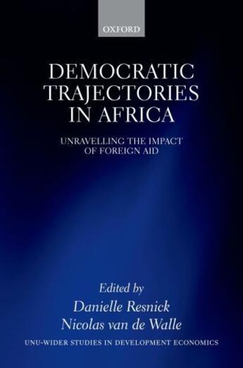 Couverture du livre « Democratic Trajectories in Africa: Unravelling the Impact of Foreign A » de Danielle Resnick aux éditions Oup Oxford