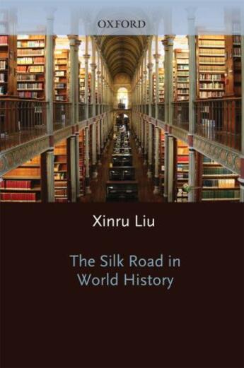 Couverture du livre « The Silk Road in World History » de Liu Xinru aux éditions Editions Racine