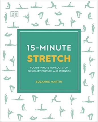 Couverture du livre « 15 MINUTE STRETCH - FOUR 15 MINUTE WORKOUTS FOR FLEXIBILITY POSTURE AND STRENGTH » de Suzanne Martin aux éditions Dorling Kindersley