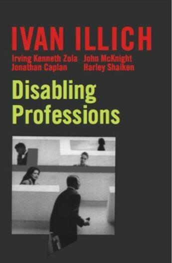 Couverture du livre « Disabling Professions » de Ivan Illich aux éditions Marion Boyars Digital