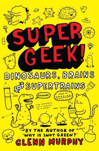 Couverture du livre « Supergeek: Dinosaurs, Brains and Supertrains » de Glenn Murphy aux éditions Pan Macmillan