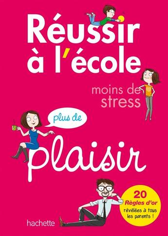 Couverture du livre « Réussir à l'école ; moins de stress, plus de plaisir » de P Hindre aux éditions Hachette Education