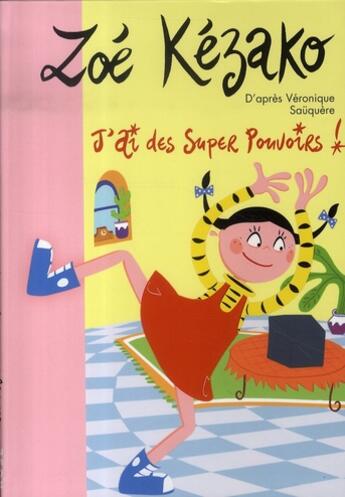 Couverture du livre « Zoé kézako t.2 ; j'ai des super pouvoirs » de Sauquere-Hubert V. aux éditions Hachette Jeunesse