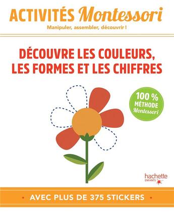 Couverture du livre « Montessori - decouvre les couleurs, les formes et les chiffres » de  aux éditions Hachette Enfants