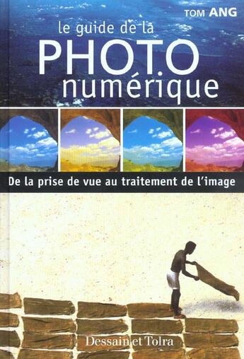 Couverture du livre « Le Guide De La Photo Numerique ; De La Prise De Vue Au Traitement De L'Mage » de Tom Ang aux éditions Dessain Et Tolra