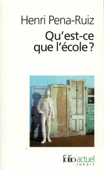 Couverture du livre « Qu'est-ce que l'école ? » de Henri Pena-Ruiz aux éditions Folio