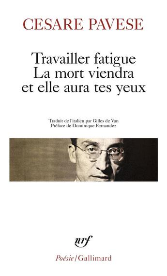 Couverture du livre « Travailler fatigue ; la mort viendra et elle aura tes yeux » de Cesare Pavese aux éditions Gallimard