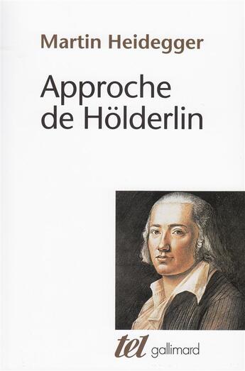Couverture du livre « Approche de Hölderlin » de Martin Heidegger aux éditions Gallimard