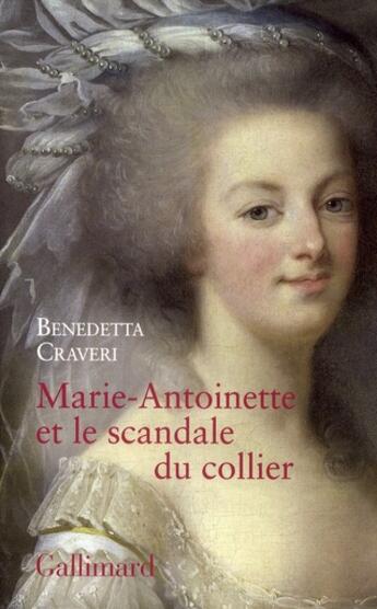 Couverture du livre « Marie-Antoinette et le scandale du collier » de Benedetta Craveri aux éditions Gallimard