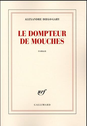 Couverture du livre « Le dompteur de mouches » de Alexandre Diego Gary aux éditions Gallimard