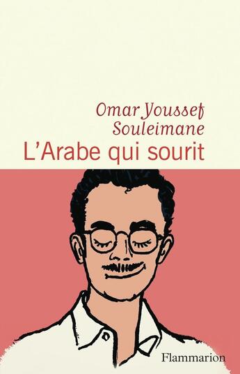 Couverture du livre « L'Arabe qui sourit » de Omar Youssef Souleimane aux éditions Flammarion