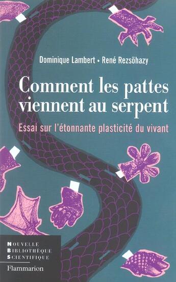 Couverture du livre « Comment les pattes viennent au serpent - essai sur l'etonnante plasticite du vivant » de Dominique Lambert aux éditions Flammarion