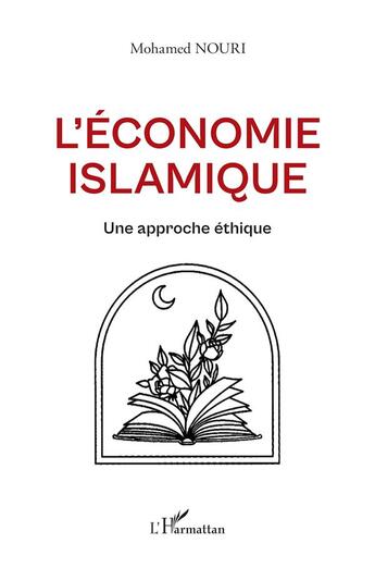 Couverture du livre « L'économie islamique : Une approche éthique » de Mohamed Nouri aux éditions L'harmattan