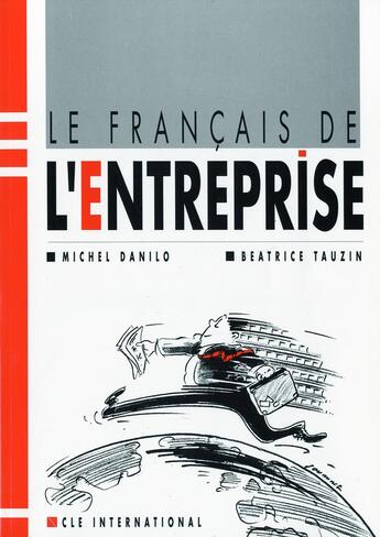 Couverture du livre « Le francais de l'entreprise livre de l'eleve » de Danilo/Tauzin aux éditions Cle International