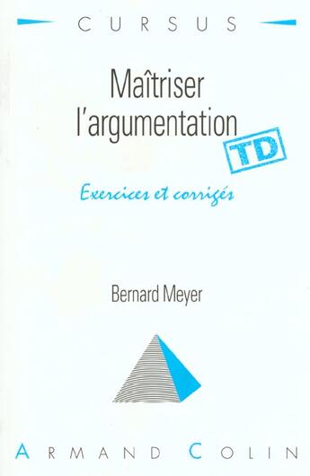 Couverture du livre « Maitrisez L'Argumentation » de Meyer aux éditions Armand Colin