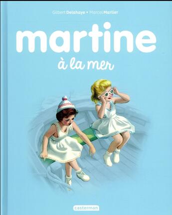 Couverture du livre « Martine Tome 3 : Martine à la mer » de Delahaye Gilbert et Marlier Marcel aux éditions Casterman