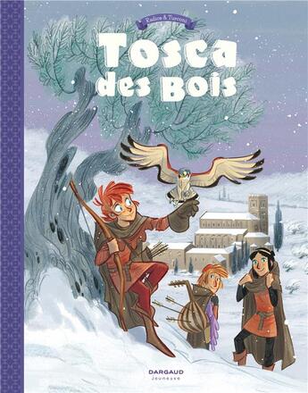 Couverture du livre « Tosca des Bois Tome 2 » de Stefano Turconi et Teresa Radice aux éditions Dargaud