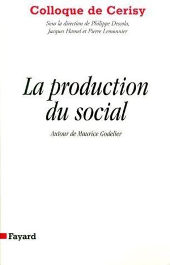 Couverture du livre « La production du social ; autour de Maurice Godelier » de  aux éditions Fayard