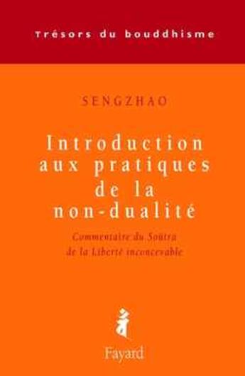 Couverture du livre « Introduction aux pratiques de la non-dualité » de Sengzhao aux éditions Fayard