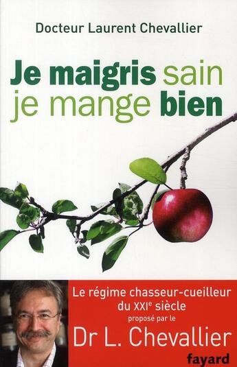 Couverture du livre « Je maigris sain, je mange bien » de Laurent Chevallier aux éditions Fayard